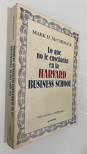 Lo que no le enseñarán en la Harvard Business School