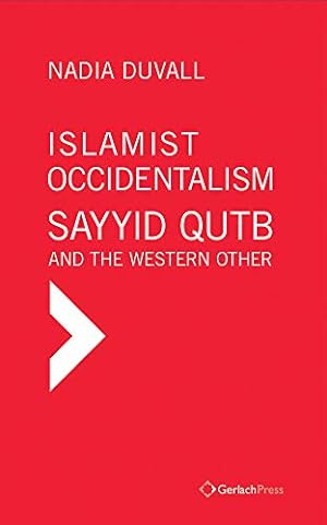 Bild des Verkufers fr Islamist Occidentalism: Sayyid Qutb and the Western Other zum Verkauf von WeBuyBooks