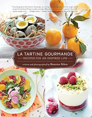 Image du vendeur pour La Tartine Gourmande: Recipes for an Inspired Life: Gluten-Free Recipes for an Inspired Life mis en vente par WeBuyBooks