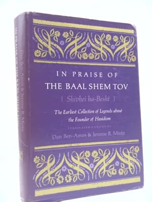 Image du vendeur pour In Praise of the Baal Shem Tov (Shivhei Ha-Besht): The Earliest Collection of Legends about the Founder of Hasidism mis en vente par ThriftBooksVintage