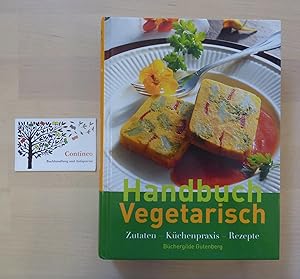 Bild des Verkufers fr Handbuch Vegetarisch. Zutaten- Kchenpraxis- Rezepte. zum Verkauf von Contineo Buchhandlung und Antiquariat