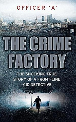 Seller image for The Crime Factory: The Shocking True Story of a Front-Line CID Detective for sale by WeBuyBooks