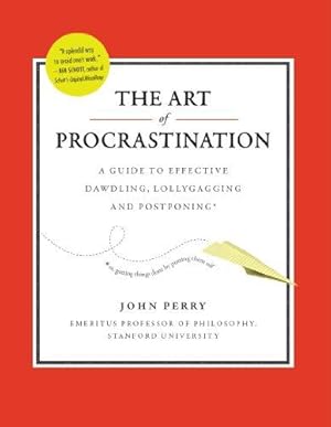 Imagen del vendedor de The Art of Procrastination: A Guide to Effective Dawdling, Lollygagging and Postponing a la venta por WeBuyBooks 2