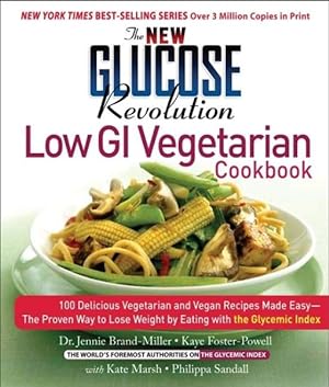 Seller image for New Glucose Revolution Low Gi Vegetarian Cookbook : 80 Delicious Vegetarian and Vegan Recipes Made Easy With the Glycemic Index for sale by GreatBookPrices