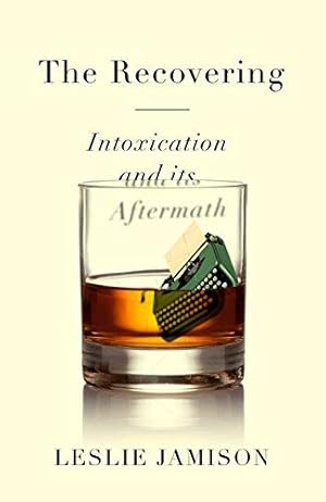 Seller image for The Recovering: Intoxication and its Aftermath for sale by WeBuyBooks