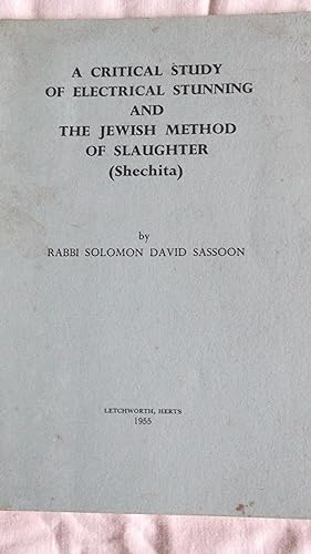 Bild des Verkufers fr A Critical Study of Electrical Stunning and The Jewish Method of Slaughter (Shechita) zum Verkauf von A.G.Colven (Books)