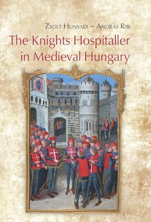 The Knights Hospitaller in medieval Hungary [Arpadiana, 13, XIII]