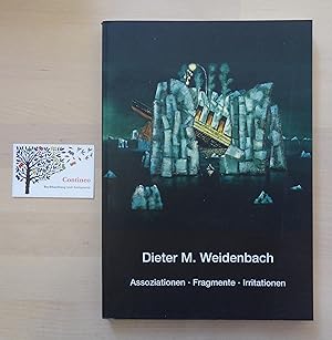 Bild des Verkufers fr Dieter Morales Weidenbach. Assoziationen - Fragmente - Irritationen. Malerei, Druckgrafik, Zeichnungen 1976-1998. zum Verkauf von Contineo Buchhandlung und Antiquariat