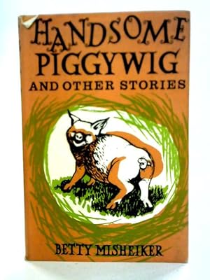 Seller image for Handsome Piggywig and Other Stories for sale by World of Rare Books