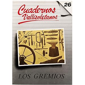Bild des Verkufers fr CUADERNOS VALLISOLETANOS N 26: LOS GREMIOS zum Verkauf von LIBRERIA CLIO