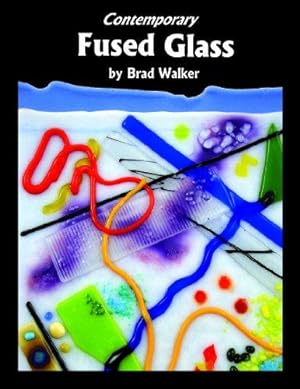 Bild des Verkufers fr Contemporary Fused Glass: A Guide to Fusing, Slumping, and Kilnforming Glass zum Verkauf von WeBuyBooks