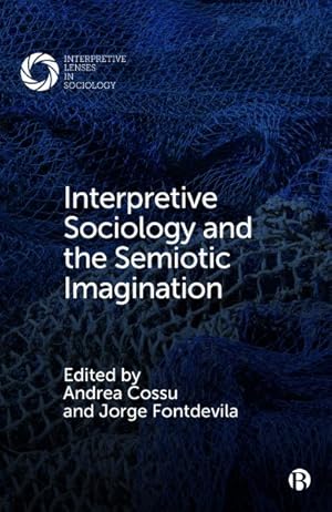 Image du vendeur pour Interpretive Sociology and the Semiotic Imagination mis en vente par GreatBookPrices