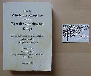 Bild des Verkufers fr ber die Wrde des Menschen und den Wert der vornehmsten Dinge die zur menschlichen Glckseligkeit gehren oder dazu gerechnet werden. Predigten von G.J. Zollikofer, Evang. Reformierter Prediger zu Leipzig. Erster Band. Leipzig 1788. zum Verkauf von Contineo Buchhandlung und Antiquariat