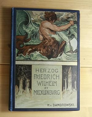 Herzog Friedrich Wilhelm zu Mecklenburg. Lebensbild eines deutschen Seeoffiziers.