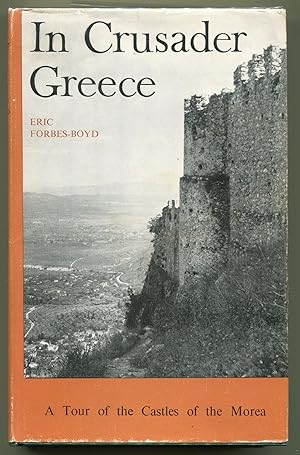 Image du vendeur pour In crusader Greece; a tour of the castles of the Morea mis en vente par Joseph Burridge Books
