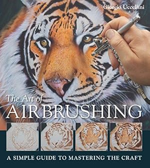 Bild des Verkufers fr Art of Airbrushing, The: A Simple Guide to Mastering the Craft zum Verkauf von WeBuyBooks