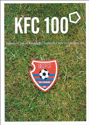 KFC 100. Hundert Jahre Krefelder Fußball Club Uerdingen 05.