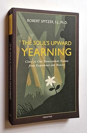 The Soul's Upward Yearning: Clues to Our Transcendant Nature