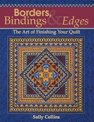 Bild des Verkufers fr Borders Bindings and Edges: The Art of Finishing Your Quilt zum Verkauf von WeBuyBooks