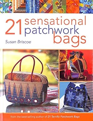 Bild des Verkufers fr 21 Sensational Patchwork Bags: From the Best-selling Author of 21 Terrific Patchwork Bags zum Verkauf von WeBuyBooks