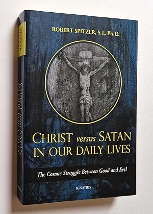 Christ Versus Satan in our Daily Lives: The Cosmic Struggle