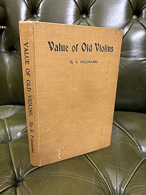 The Value of Old Violins : Being a List of the Principal Violin Makers. British, Italian, French ...