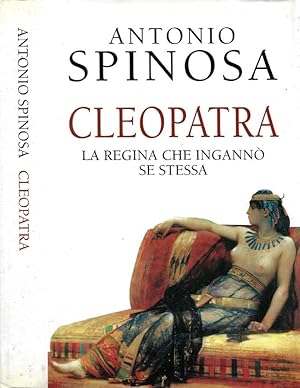 Cleopatra La regina che ingannò se stessa