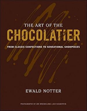 Image du vendeur pour The Art of the Chocolatier: From Classic Confections to Sensational Showpieces mis en vente par WeBuyBooks