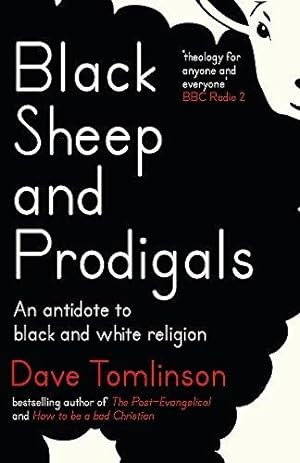 Seller image for Black Sheep and Prodigals: An Antidote to Black and White Religion for sale by WeBuyBooks 2