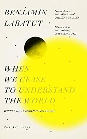 Bild des Verkufers fr When We Cease to Understand the World: SHORTLISTED FOR THE INTERNATIONAL BOOKER PRIZE 2021: Benjamin Labatut zum Verkauf von WeBuyBooks