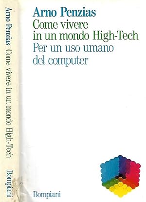 Image du vendeur pour Come vivere in un mondo High - Tech Per un uso umano del computer mis en vente par Biblioteca di Babele