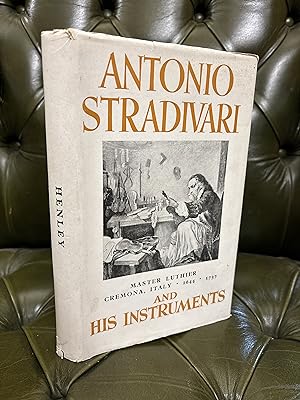 Antonio Stradivari : Master Luthier, Cremona, Italy, 1644-1737 : His Life and Instruments