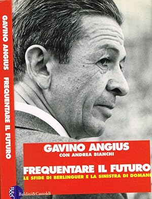 Bild des Verkufers fr FREQUENTARE IL FUTURO LE SFIDE DI BERLINGUER E LA SINISTRA DI DOMANI zum Verkauf von Biblioteca di Babele