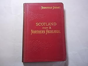 The Northern Highlands (Scotland, Part 2.) Sixth edition. Through Guide Series.