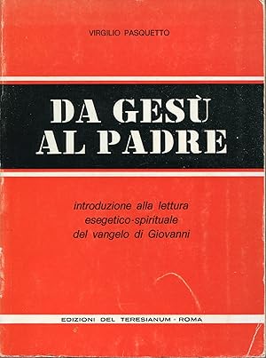 Seller image for Da Ges al Padre : introduzione alla lettura esegetico-spirituale del vangelo di Giovanni for sale by Studio Bibliografico Viborada
