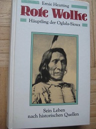 Rote Wolke Häuptling der Oglala-Sioux Sein Leben nach historischen Quellen mit 16 Kunstdrucktafeln