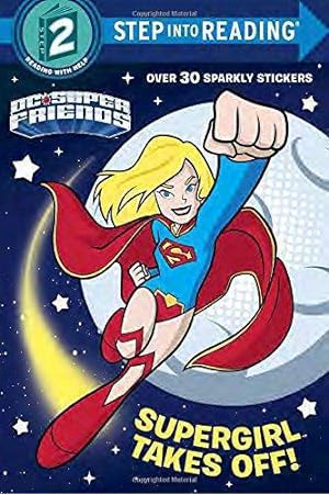 Seller image for Supergirl Takes Off! (Dc Super Friends: Step into Reading, Step 2) for sale by WeBuyBooks