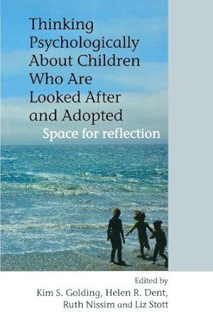 Seller image for Thinking Psychologically About Children Who Are Looked After and Adopted: Space for Reflection for sale by WeBuyBooks