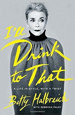 Imagen del vendedor de I'll Drink to That: A Life in Style, With a Twist a la venta por WeBuyBooks 2