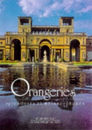 Image du vendeur pour Orangeries: Palaces of Glass : Their History and Development mis en vente par WeBuyBooks