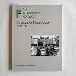 Kultur, Technik und Kommerz : die Photokina-Bilderschauen 1950 - 1980 ; Ausstellung vom 27. Septe...