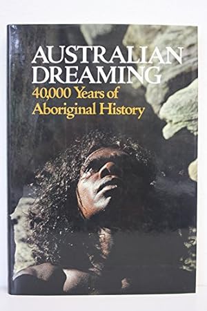 Imagen del vendedor de Australian Dreaming: 40, 000 Years of Aboriginal History a la venta por WeBuyBooks