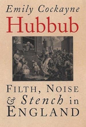 Bild des Verkufers fr Hubbub: Filth, Noise, and Stench in England, 1600-1770 zum Verkauf von WeBuyBooks