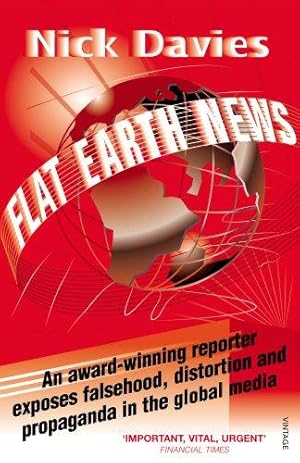 Imagen del vendedor de Flat Earth News: An Award-winning Reporter Exposes Falsehood, Distortion and Propaganda in the Global Media a la venta por WeBuyBooks