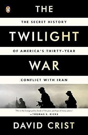 Imagen del vendedor de The Twilight War: The Secret History of America's Thirty-Year Conflict with Iran a la venta por WeBuyBooks 2