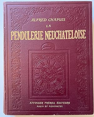 Imagen del vendedor de La pendulerie neuchteloise (Horlogerie de gros et de moyen volume). a la venta por ShepherdsBook