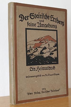 Der Steirische Erzberg und seine Umgebung. Ein Heimatbuch (2. Bände in einem Band)