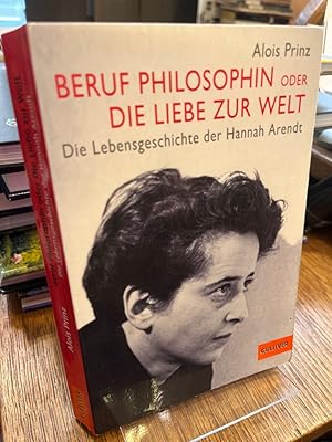 Bild des Verkufers fr Beruf Philosophin oder Die Liebe zur Welt. Die Lebensgeschichte der Hannah Arendt. zum Verkauf von Altstadt-Antiquariat Nowicki-Hecht UG