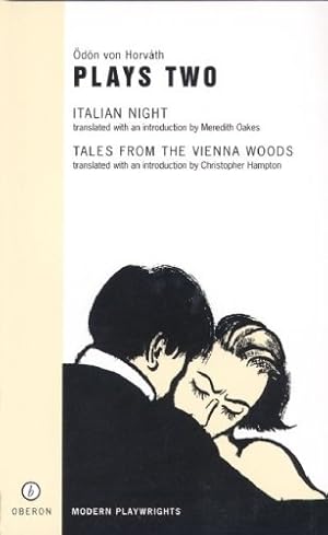 Bild des Verkufers fr Odon Von Horvath Plays Two: "Italian Night", "Tales from the Vienna Woods" (Oberon Modern Playwrights) zum Verkauf von WeBuyBooks