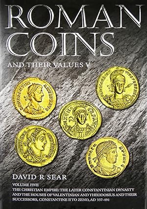 Seller image for ROMAN COINS AND THEIR VALUES. VOLUME FIVE: THE CHRISTIAN EMPIRE: THE LATER CONSTANTINIAN DYNASTY AND THE HOUSES OF VALENTINIAN AND THEODOSIUS AND THEIR SUCCESSORS, CONSTANTINE II TO ZENO, AD 337-491 for sale by Kolbe and Fanning Numismatic Booksellers